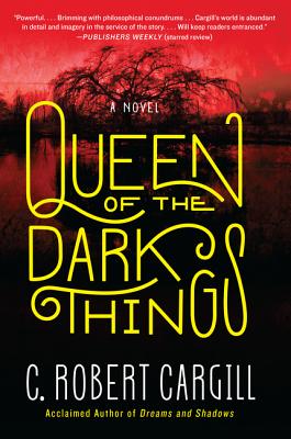 Book cover of Queen of the Dark Things by Cargill, C. Robert