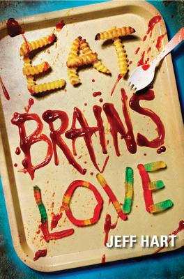 Book cover of Eat, Brains, Love by Hart, Jeff