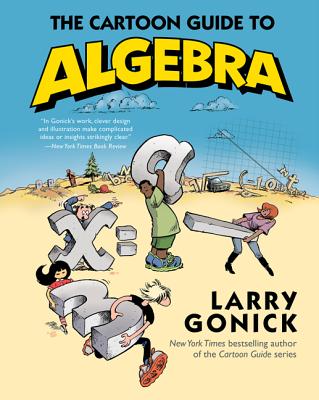 Book cover of The Cartoon Guide to Algebra by Gonick, Larry