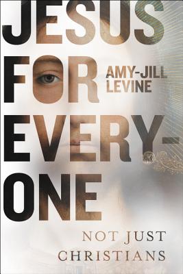 Book cover of Jesus for Everyone: Not Just Christians by Levine, Amy-Jill