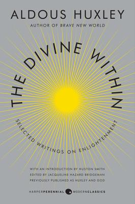 Book cover of The Divine Within: Selected Writings on Enlightenment by Huxley, Aldous