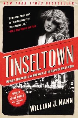 Book cover of Tinseltown: Murder, Morphine, and Madness at the Dawn of Hollywood by Mann, William J.