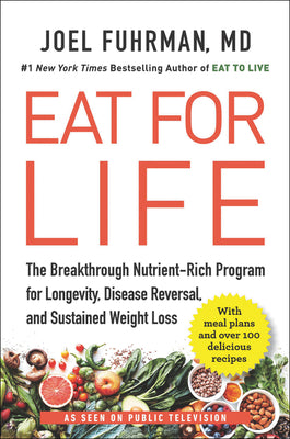 Book cover of Eat for Life: The Breakthrough Nutrient-Rich Program for Longevity, Disease Reversal, and Sustained Weight Loss by Fuhrman, Joel