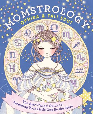 Book cover of Momstrology: The Astrotwins' Guide to Parenting Your Little One by the Stars by Edut, Ophira