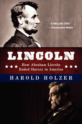 Book cover of Lincoln: How Abraham Lincoln Ended Slavery in America by Holzer, Harold
