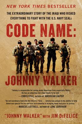 Book cover of Code Name: Johnny Walker: The Extraordinary Story of the Iraqi Who Risked Everything to Fight with the U.S. Navy Seals by Walker, Johnny