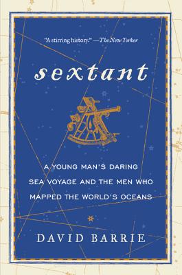 Book cover of Sextant: A Young Man's Daring Sea Voyage and the Men Who Mapped the World's Oceans by Barrie, David