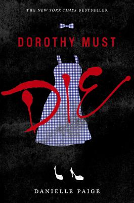 Book cover of Dorothy Must Die by Paige, Danielle