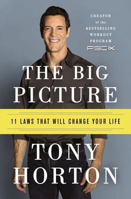 Book cover of The Big Picture: 11 Laws That Will Change Your Life by Horton, Tony