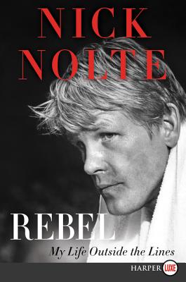 Book cover of Rebel: My Life Outside the Lines by Nolte, Nick