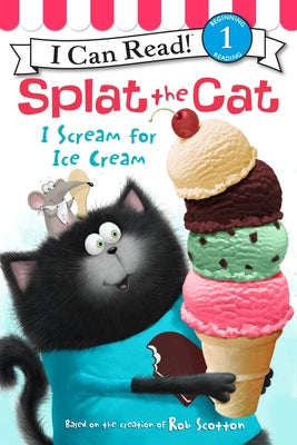 Book cover of Splat the Cat: I Scream for Ice Cream by Scotton, Rob