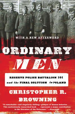 Book cover of Ordinary Men: Reserve Police Battalion 101 and the Final Solution in Poland by Browning, Christopher R.