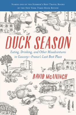 Book cover of Duck Season: Eating, Drinking, and Other Misadventures in Gascony--France's Last Best Place by McAninch, David