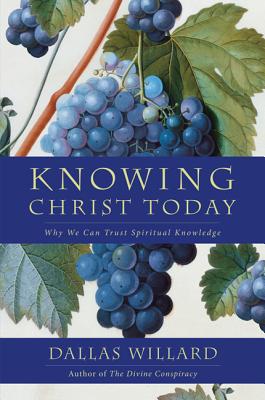 Book cover of Knowing Christ Today by Willard, Dallas