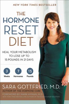 Book cover of The Hormone Reset Diet: Heal Your Metabolism to Lose Up to 15 Pounds in 21 Days by Gottfried, Sara Szal