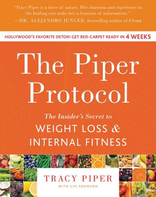 Book cover of The Piper Protocol: The Insider's Secret to Weight Loss and Internal Fitness by Piper, Tracy