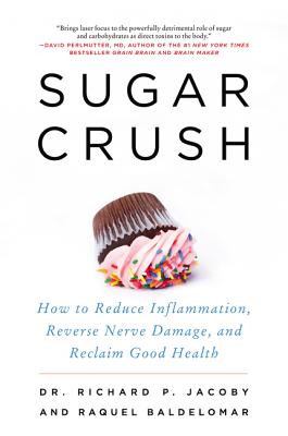 Book cover of Sugar Crush: How to Reduce Inflammation, Reverse Nerve Damage, and Reclaim Good Health by Jacoby, Richard
