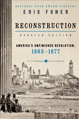 Book cover of Reconstruction Updated Edition: America's Unfinished Revolution, 1863-1877 by Foner, Eric