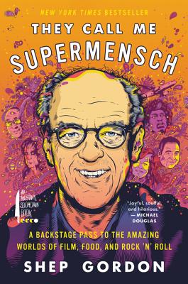 Book cover of They Call Me Supermensch: A Backstage Pass to the Amazing Worlds of Film, Food, and Rock'n'roll by Gordon, Shep