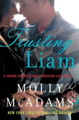 Book cover of Trusting Liam: A Taking Chances and Forgiving Lies Novel by McAdams, Molly