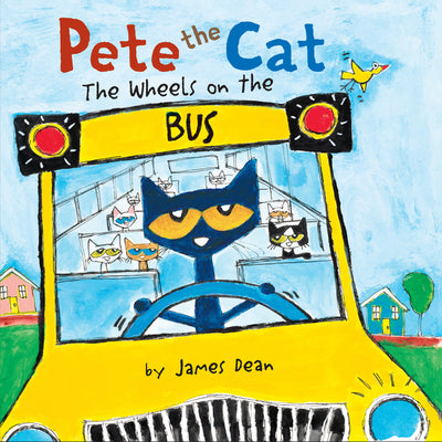 Pete the Cat: The Wheels on the Bus by Dean, James book cover