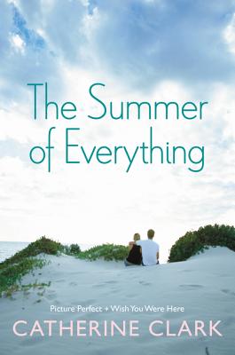 Book cover of The Summer of Everything: Picture Perfect and Wish You Were Here by Clark, Catherine