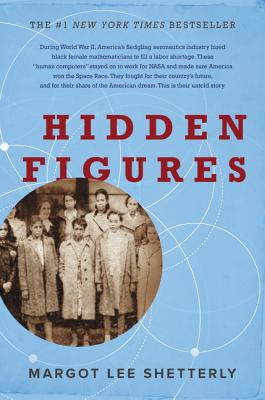 Book cover of Hidden Figures: The American Dream and the Untold Story of the Black Women Mathematicians Who Helped Win the Space Race by Shetterly, Margot Lee
