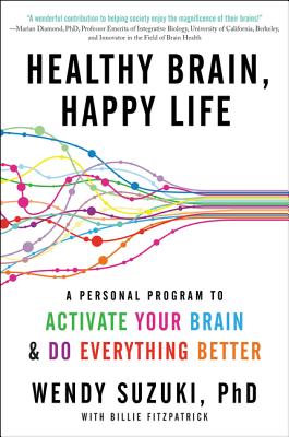 Book cover of Healthy Brain, Happy Life: A Personal Program to Activate Your Brain and Do Everything Better by Suzuki, Wendy