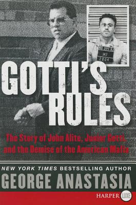 Book cover of Gotti's Rules: The Story of John Alite, Junior Gotti, and the Demise of the American Mafia by Anastasia, George