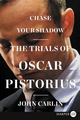 Book cover of Chase Your Shadow: The Trials of Oscar Pistorius by Carlin, John