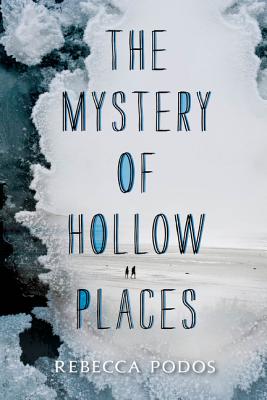 Book cover of The Mystery of Hollow Places by Podos, Rebecca