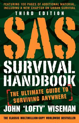 Book cover of SAS Survival Handbook, Third Edition: The Ultimate Guide to Surviving Anywhere by Wiseman, John 'Lofty'