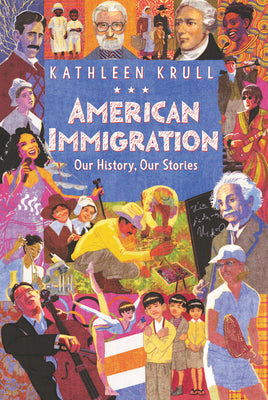 Book cover of American Immigration: Our History, Our Stories by Krull, Kathleen