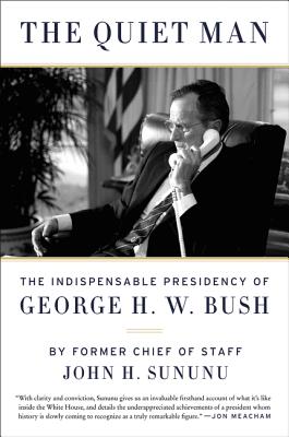 Book cover of The Quiet Man: The Indispensable Presidency of George H.W. Bush by Sununu, John H.