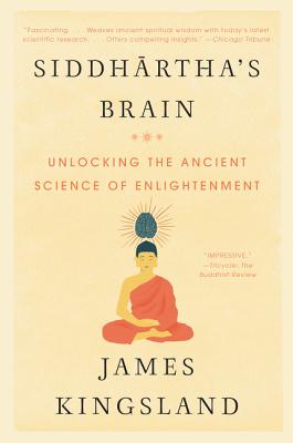 Book cover of Siddhartha's Brain: Unlocking the Ancient Science of Enlightenment by Kingsland, James