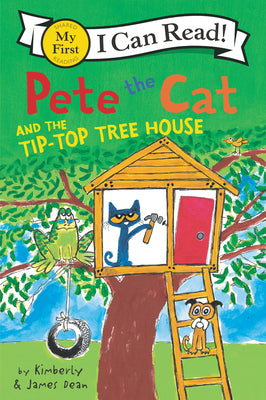 Book cover of Pete the Cat and the Tip-Top Tree House by Dean, James