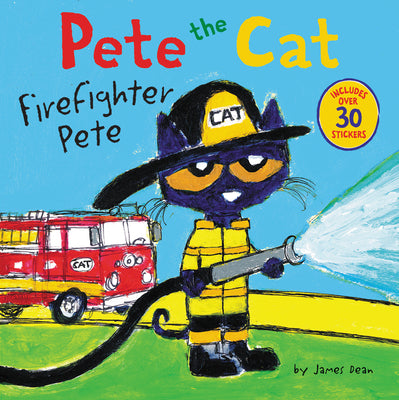 Book cover of Pete the Cat: Firefighter Pete: Includes Over 30 Stickers! by Dean, James