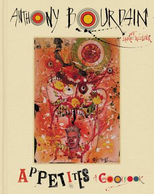 Book cover of Appetites: A Cookbook by Bourdain, Anthony