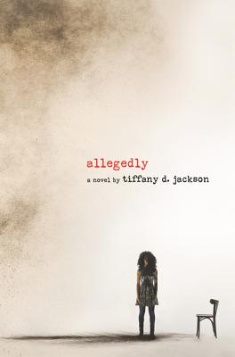 Book cover of Allegedly: A Psychological Thriller by Jackson, Tiffany D.