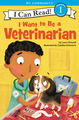 Book cover of I Want to Be a Veterinarian: A My Community I Can Read by Driscoll, Laura