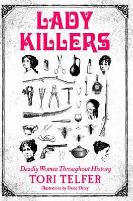 Book cover of Lady Killers: Deadly Women Throughout History by Telfer, Tori