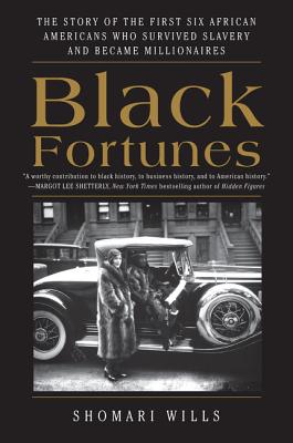Book cover of Black Fortunes: The Story of the First Six African Americans Who Survived Slavery and Became Millionaires by Wills, Shomari