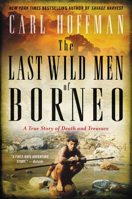 Book cover of The Last Wild Men of Borneo: A True Story of Death and Treasure by Hoffman, Carl
