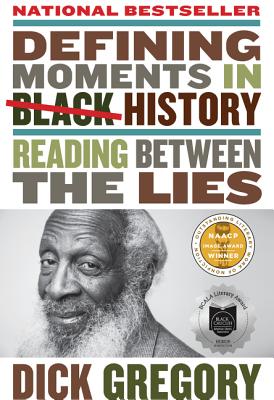 Book cover of Defining Moments in Black History: Reading Between the Lies by Gregory, Dick