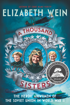 A Thousand Sisters: The Heroic Airwomen of the Soviet Union in World War II by Elizabeth Wein book cover