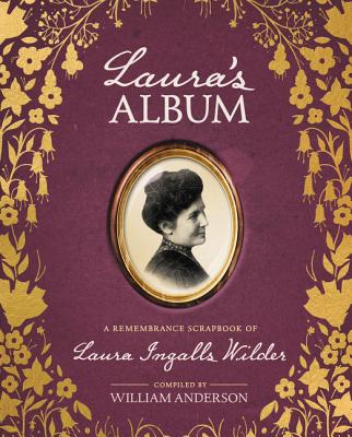 Book cover of Laura's Album: A Remembrance Scrapbook of Laura Ingalls Wilder by Anderson, William