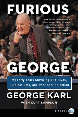 Book cover of Furious George: My Forty Years Surviving NBA Divas, Clueless Gms, and Poor Shot Selection by Karl, George
