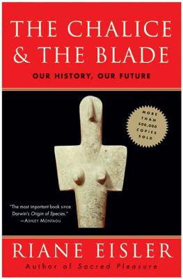 The Chalice and the Blade by Eisler, Riane book cover