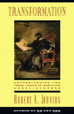 Book cover of Transformation: Understanding the Three Levels of Mascul by Johnson, Robert A.