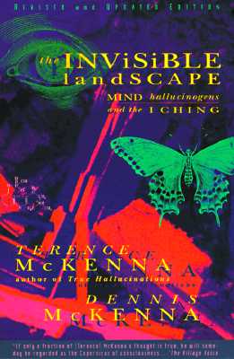 Book cover of The Invisible Landscape: Mind, Hallucinogens, and the I Ching by McKenna, Terence